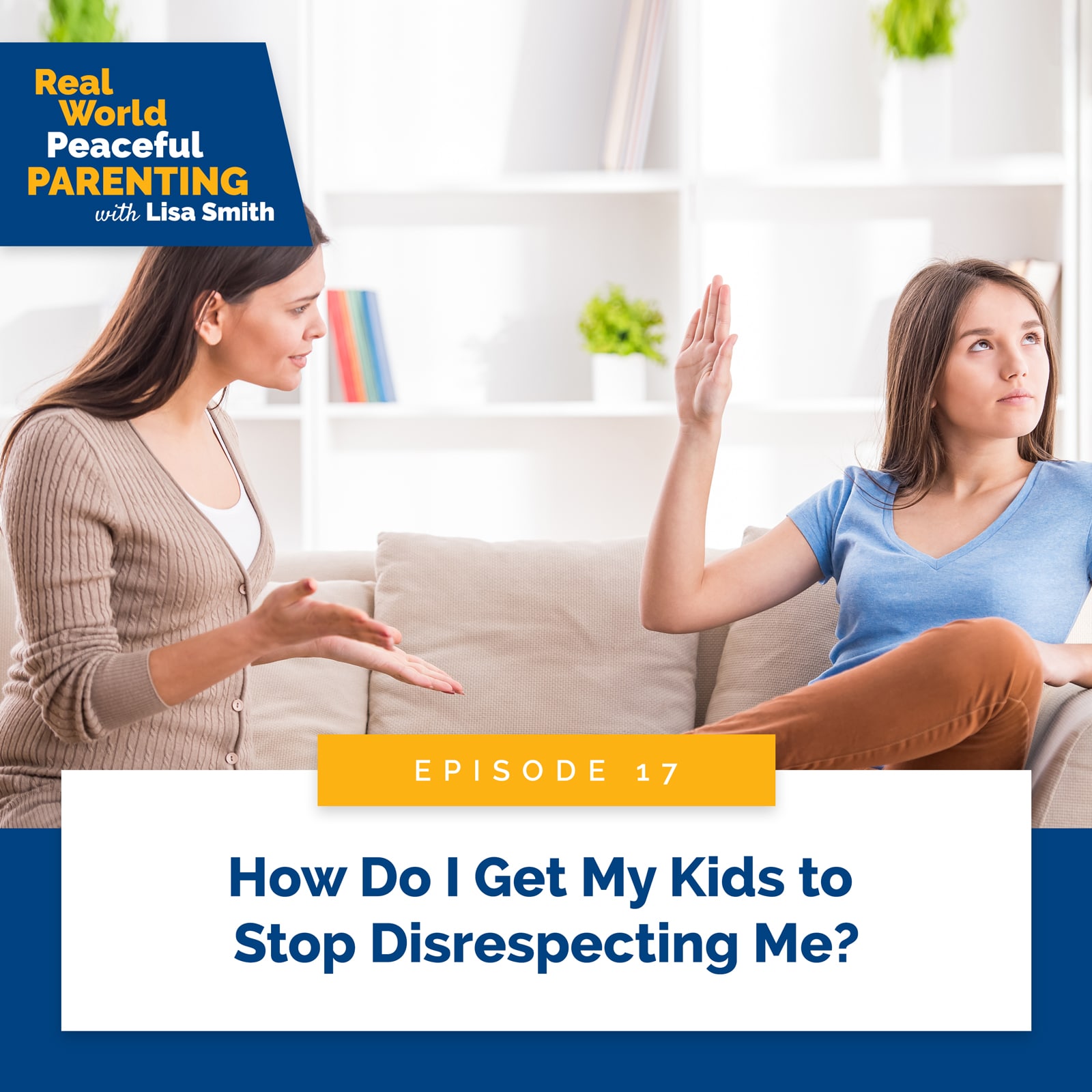 Real World Peaceful Parenting with Lisa Smith | How Do I Get My Kids to Stop Disrespecting Me?