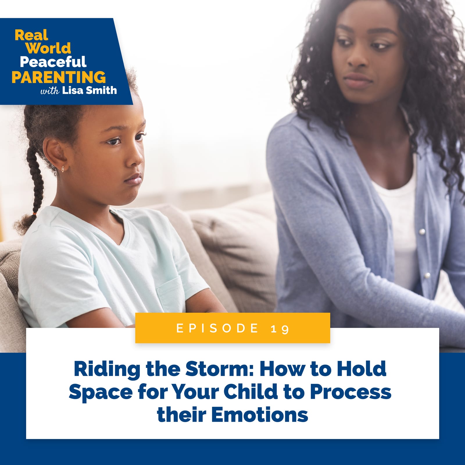 Real World Peaceful Parenting with Lisa Smith | Riding the Storm: How to Hold Space for Your Child to Process their Emotions