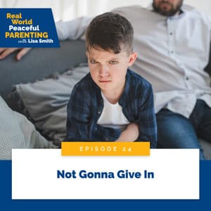 Real World Peaceful Parenting with Lisa Smith | Not Gonna Give In