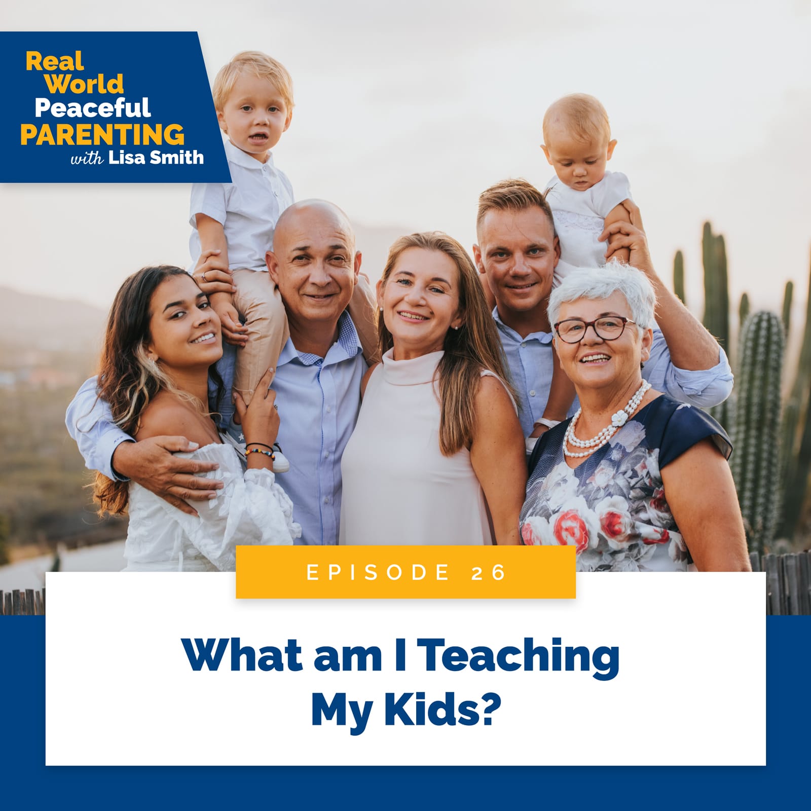 Real World Peaceful Parenting with Lisa Smith | What am I Teaching My Kids?