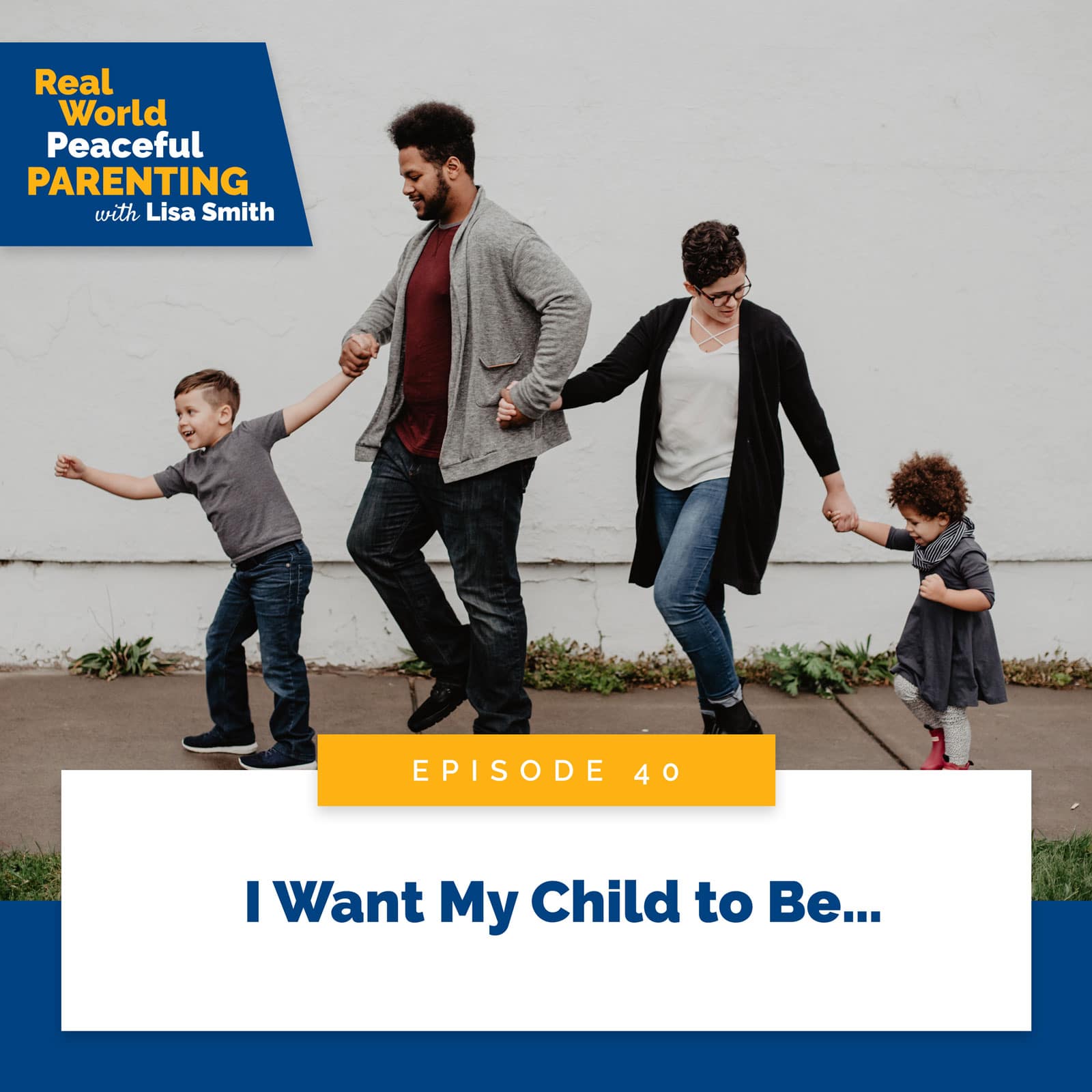 Real World Peaceful Parenting with Lisa Smith | I Want My Child to Be…