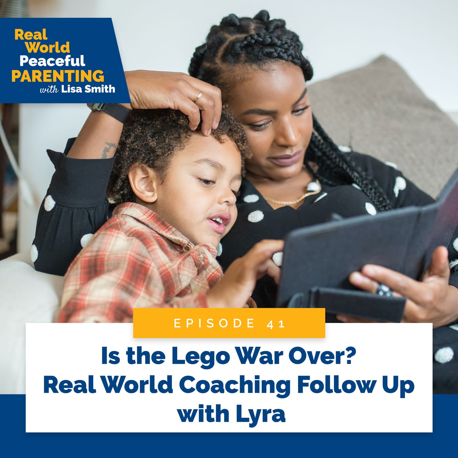 Real World Peaceful Parenting with Lisa Smith | Is the Lego War Over? Real World Coaching Follow Up with Lyra