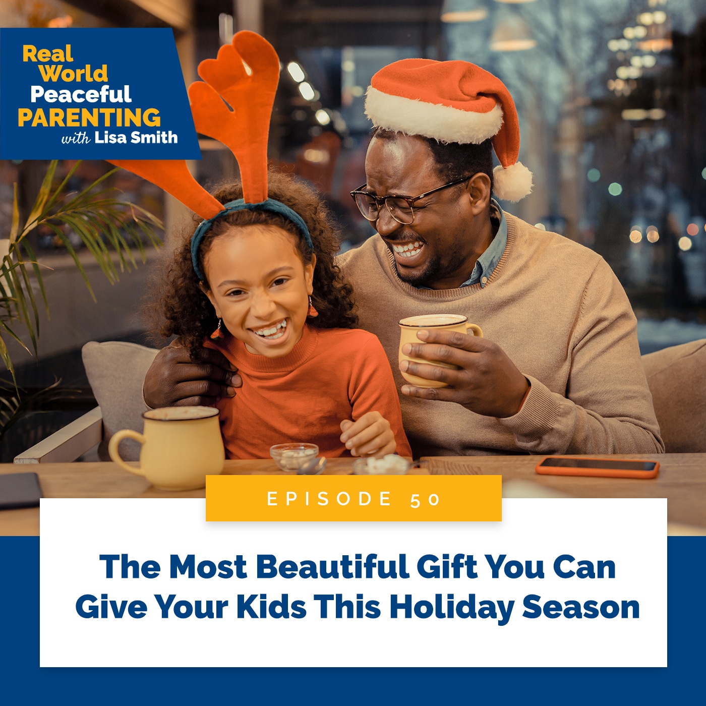 Real World Peaceful Parenting with Lisa Smith | The Most Beautiful Gift You Can Give Your Kids This Holiday Season