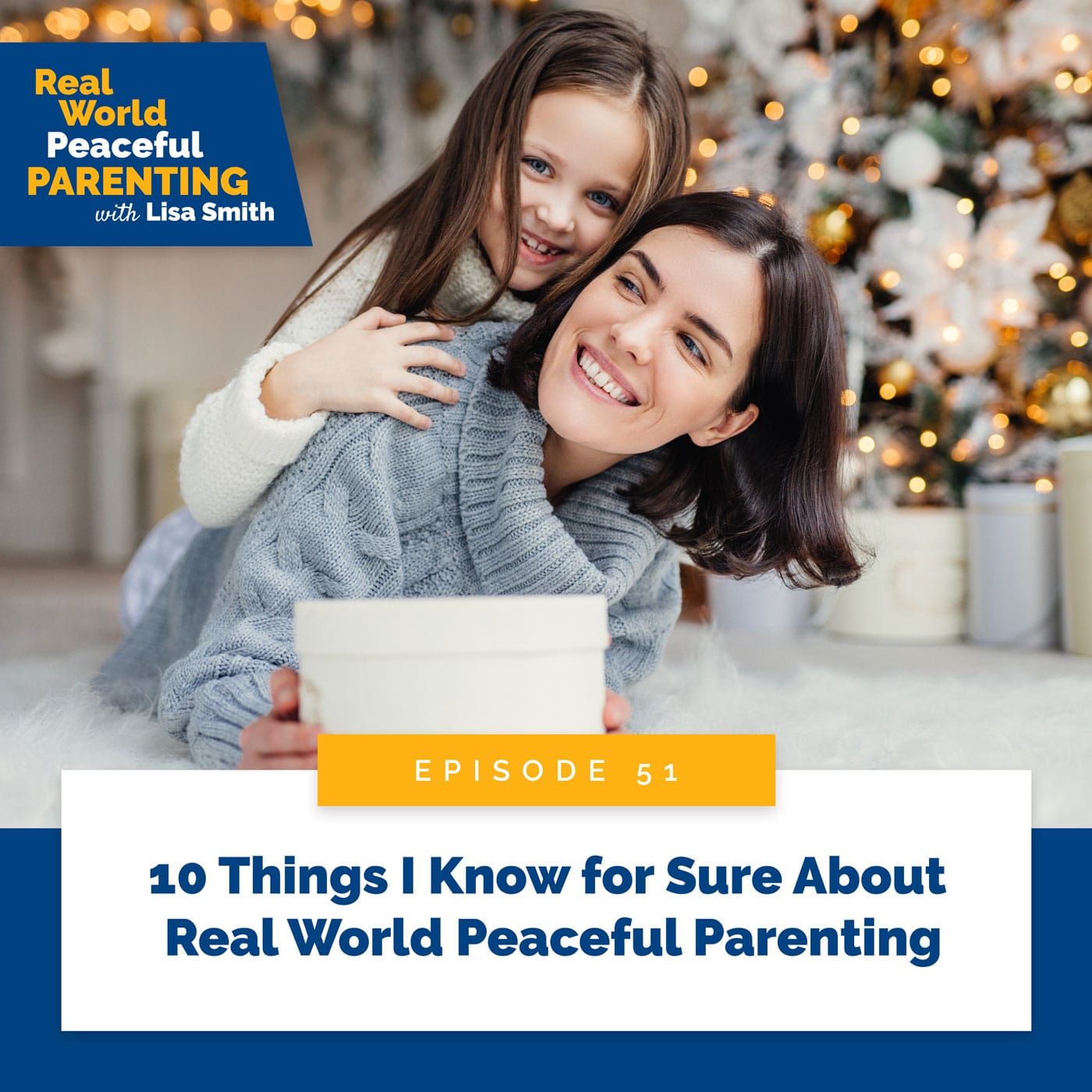 Real World Peaceful Parenting with Lisa Smith | 10 Things I Know for Sure About Real World Peaceful Parenting