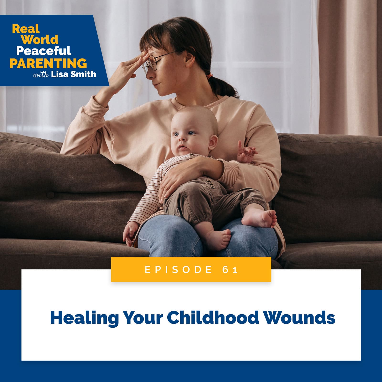 Real World Peaceful Parenting with Lisa Smith | Healing Your Childhood Wounds