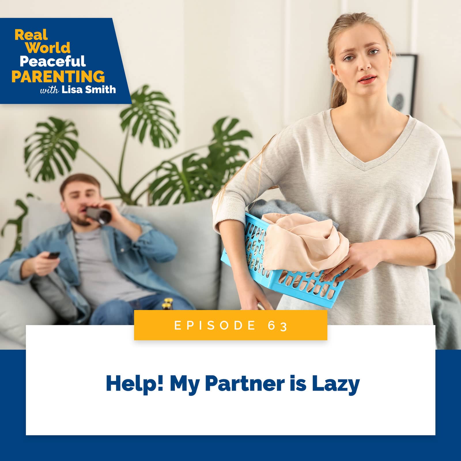 Real World Peaceful Parenting with Lisa Smith | Help! My Partner is Lazy