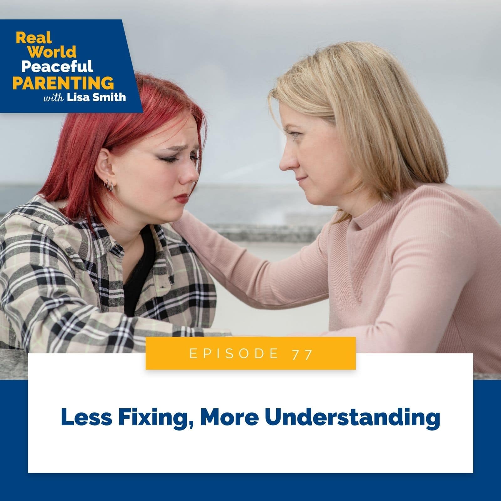 Real World Peaceful Parenting | Less Fixing, More Understanding