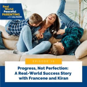 Real World Peaceful Parenting | Progress, Not Perfection 