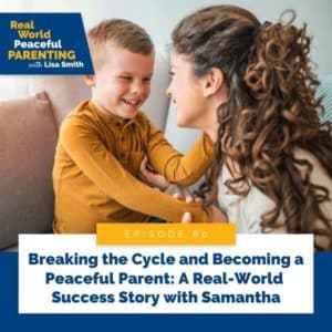 Real World Peaceful Parenting | Breaking the Cycle and Becoming a Peaceful Parent