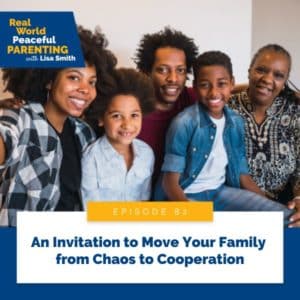 Real World Peaceful Parenting | Move Your Family from Chaos to Cooperation