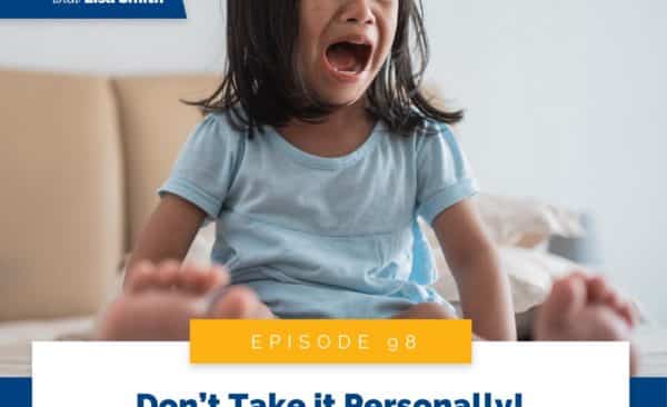 Real World Peaceful Parenting with Lisa Smith | Don’t Take it Personally! How to Deal with Your Kids’ Storms