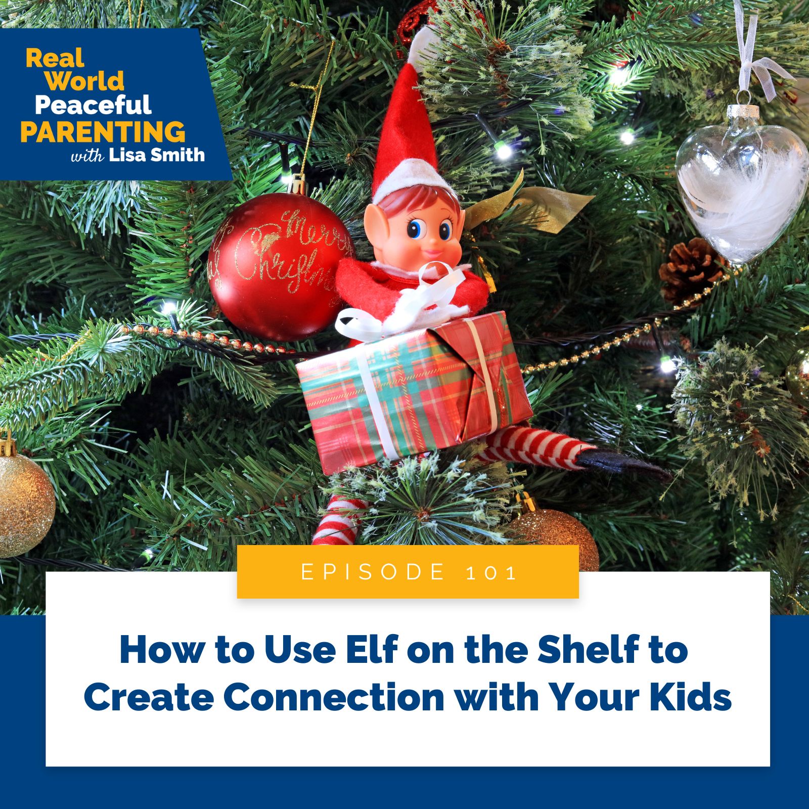 Real World Peaceful Parenting with Lisa Smith | How to Use Elf on the Shelf to Create Connection with Your Kids