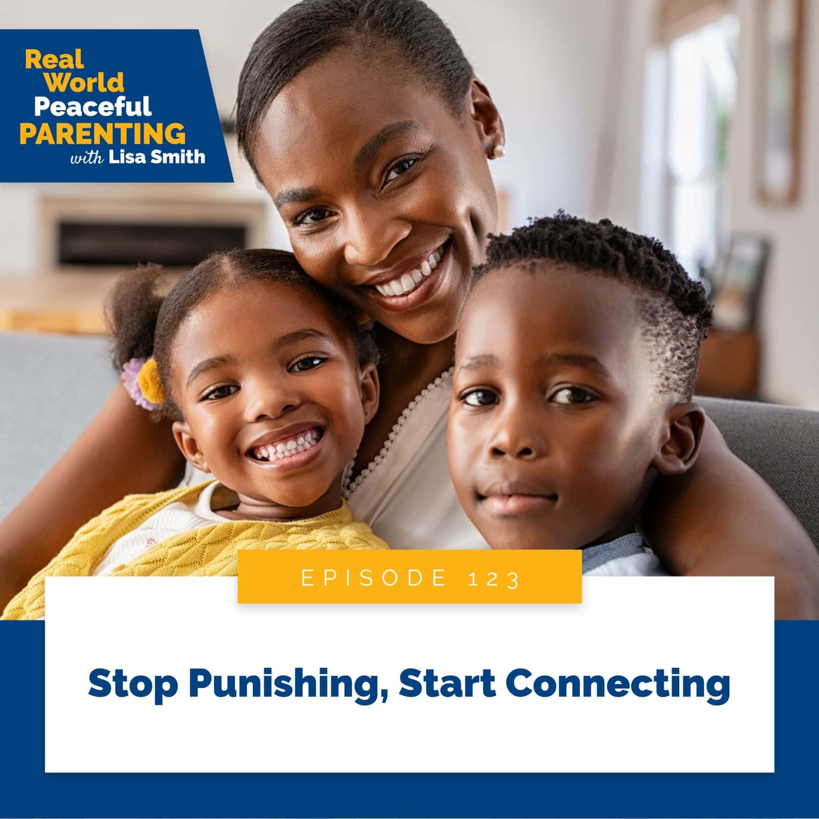 Real World Peaceful Parenting Lisa Smith | Stop Punishing, Start Connecting