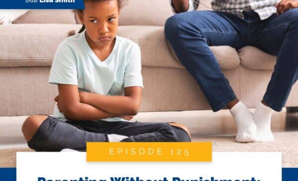 Real World Peaceful Parenting Lisa Smith | Parenting Without Punishment: Guiding Your Child