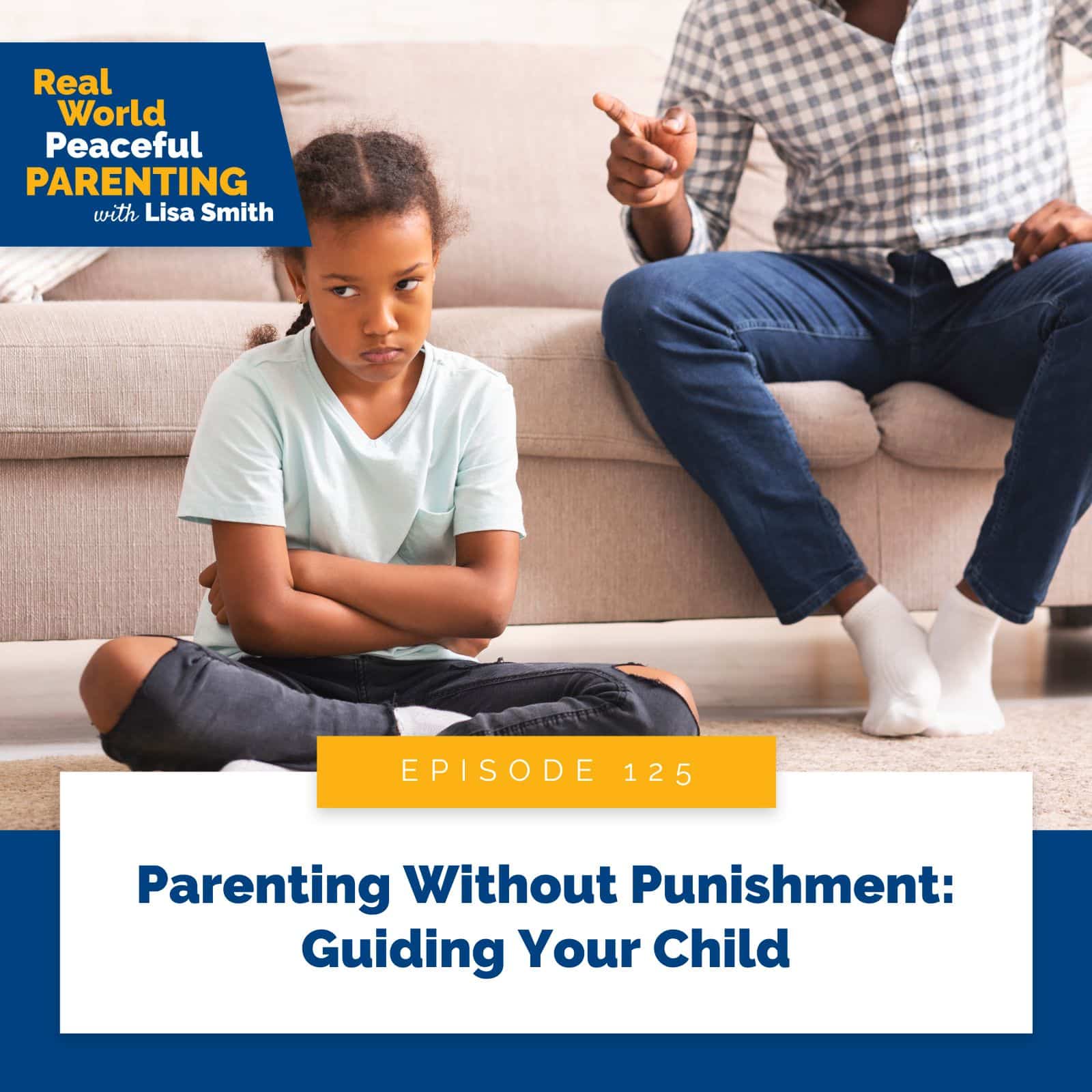 Real World Peaceful Parenting Lisa Smith | Parenting Without Punishment: Guiding Your Child