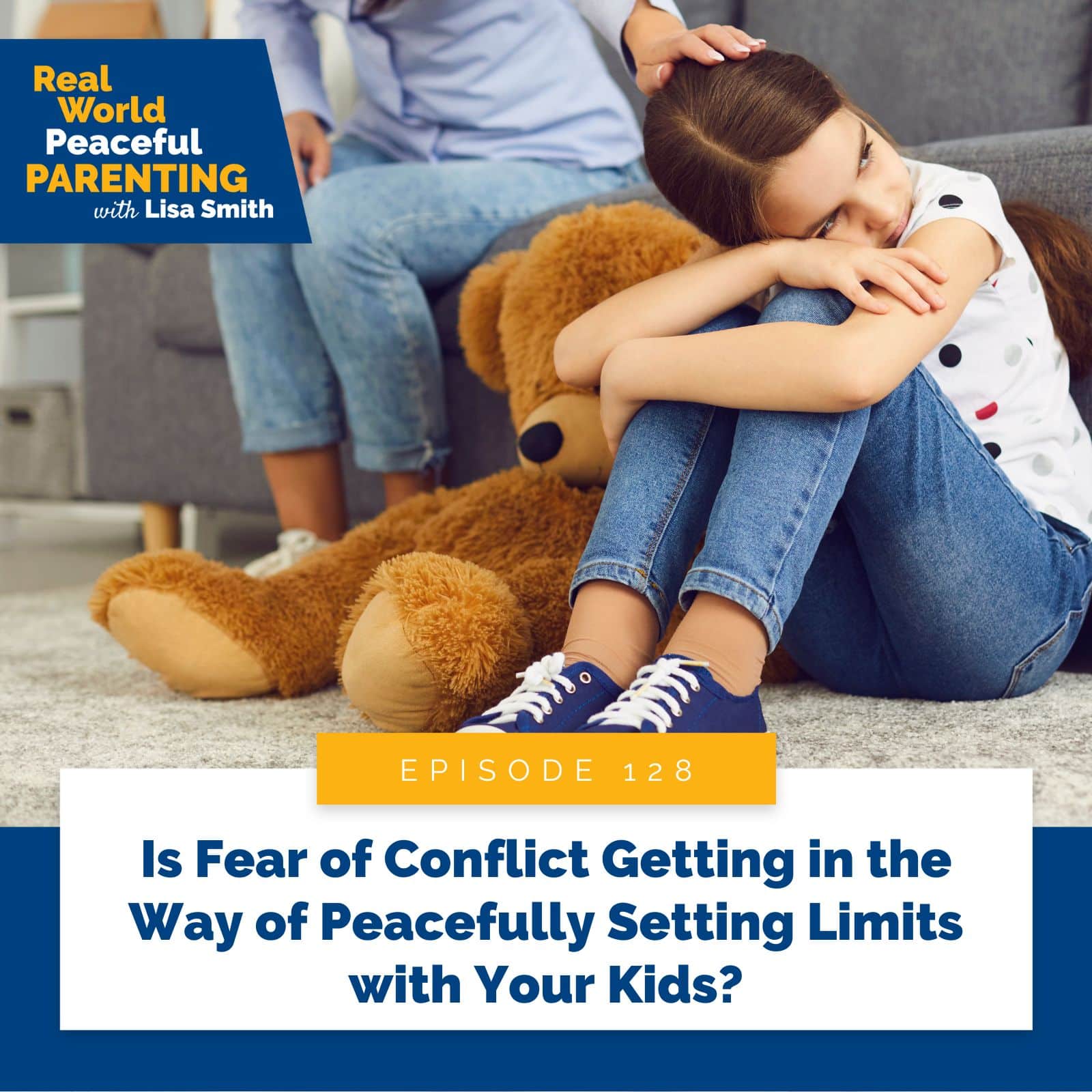 Real World Peaceful Parenting Lisa Smith | Is Fear of Conflict Getting in the Way of Peacefully Setting Limits with Your Kids?