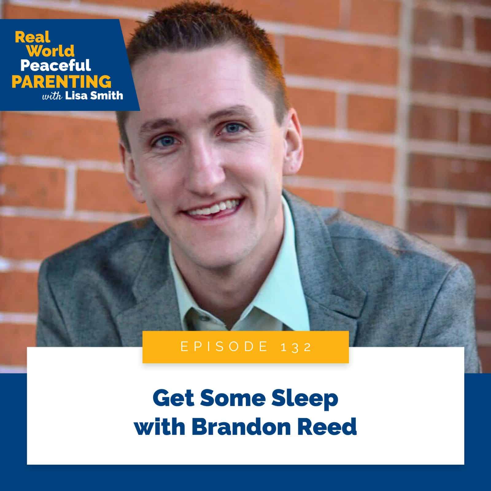 Real World Peaceful Parenting Lisa Smith | Get Some Sleep with Brandon Reed