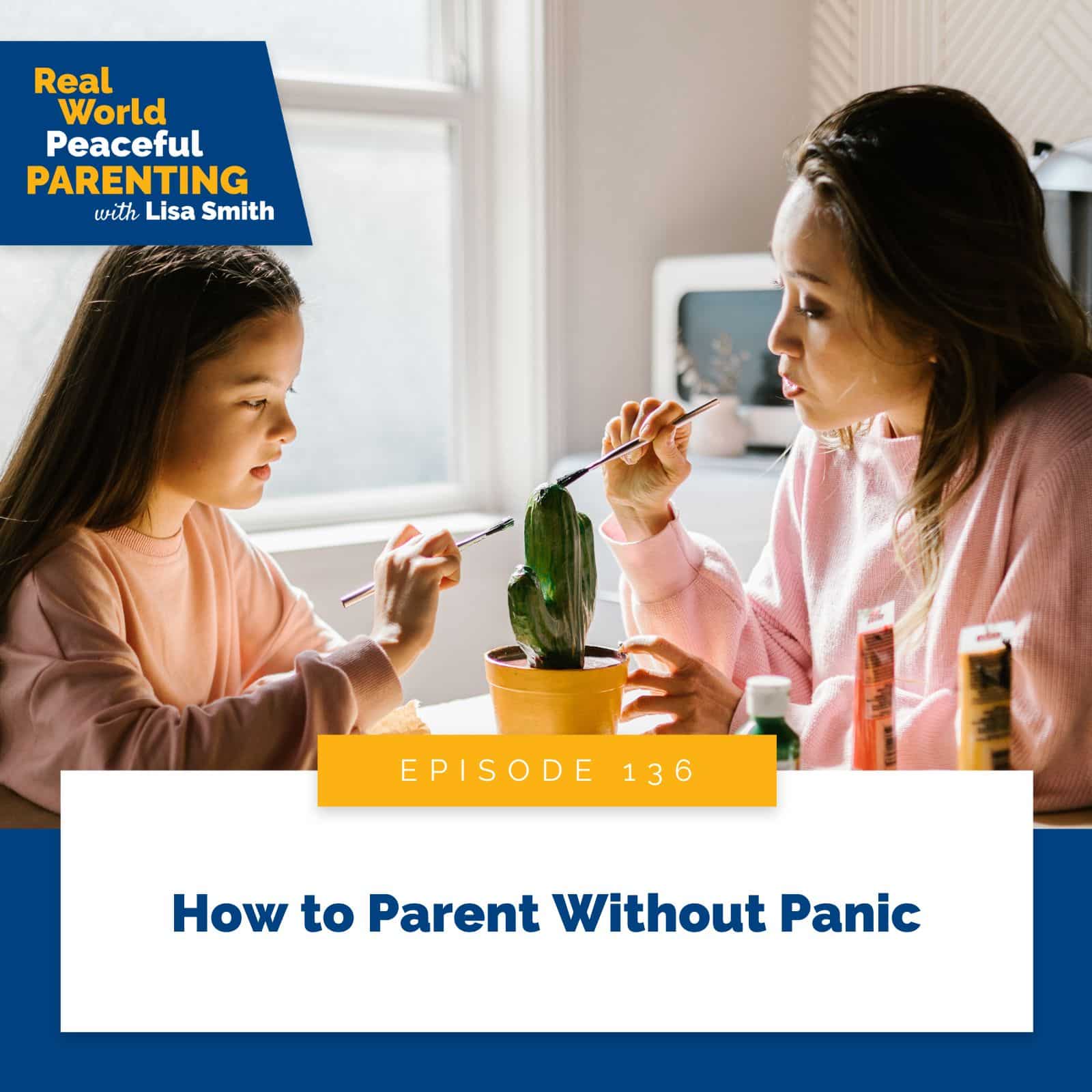 Real World Peaceful Parenting Lisa Smith | How to Parent Without Panic