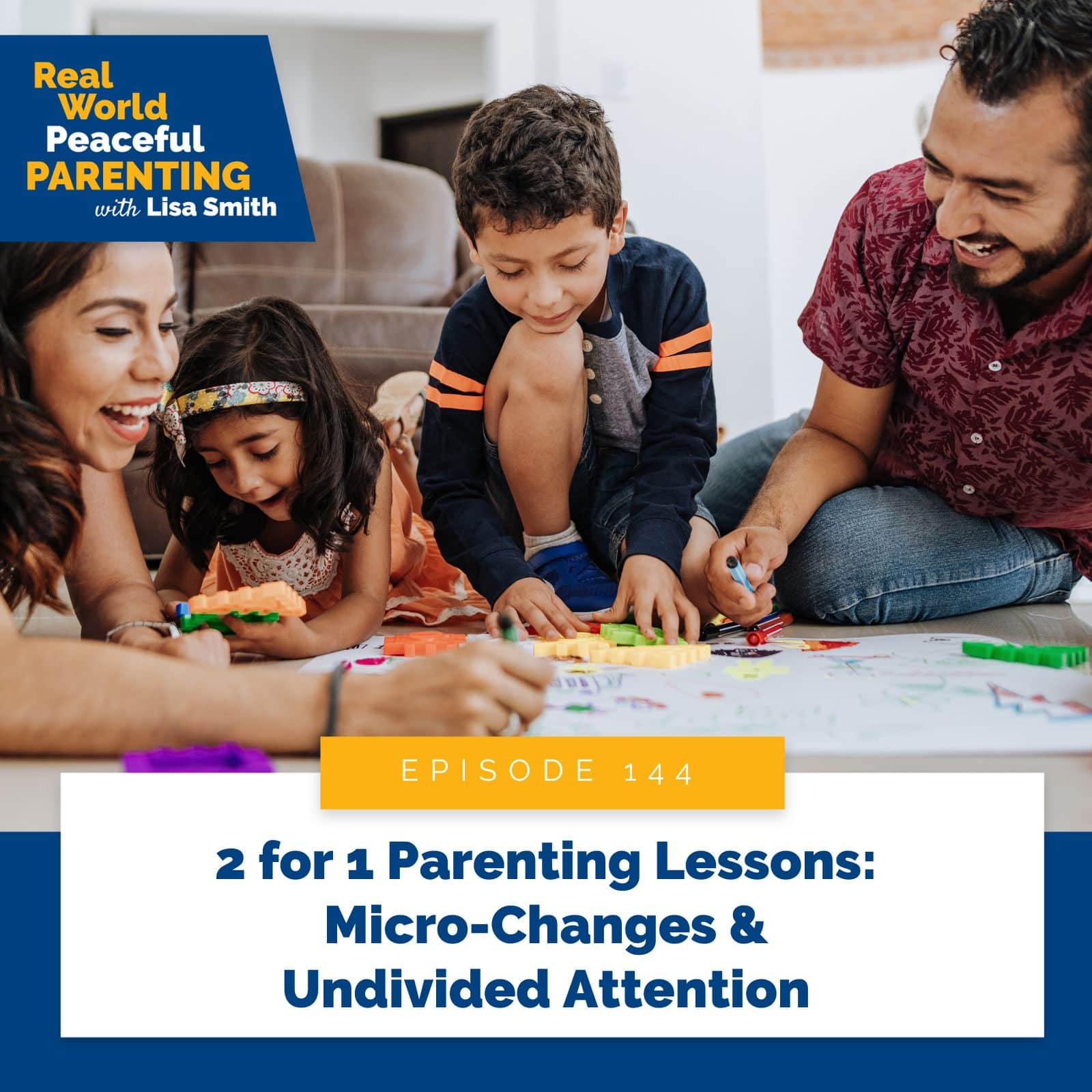 Real World Peaceful Parenting Lisa Smith | 2 for 1 Parenting Lessons: Micro-Changes & Undivided Attention