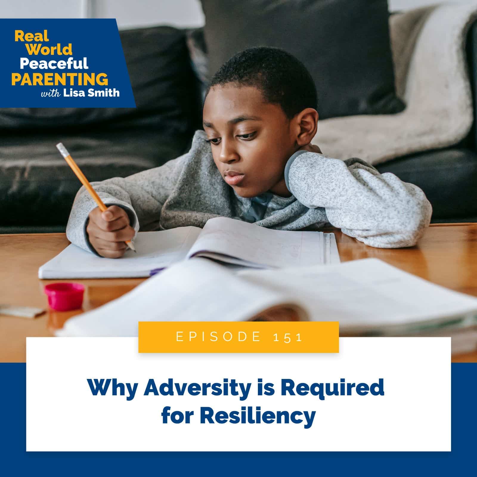 Real World Peaceful Parenting with Lisa Smith | Why Adversity is Required for Resiliency