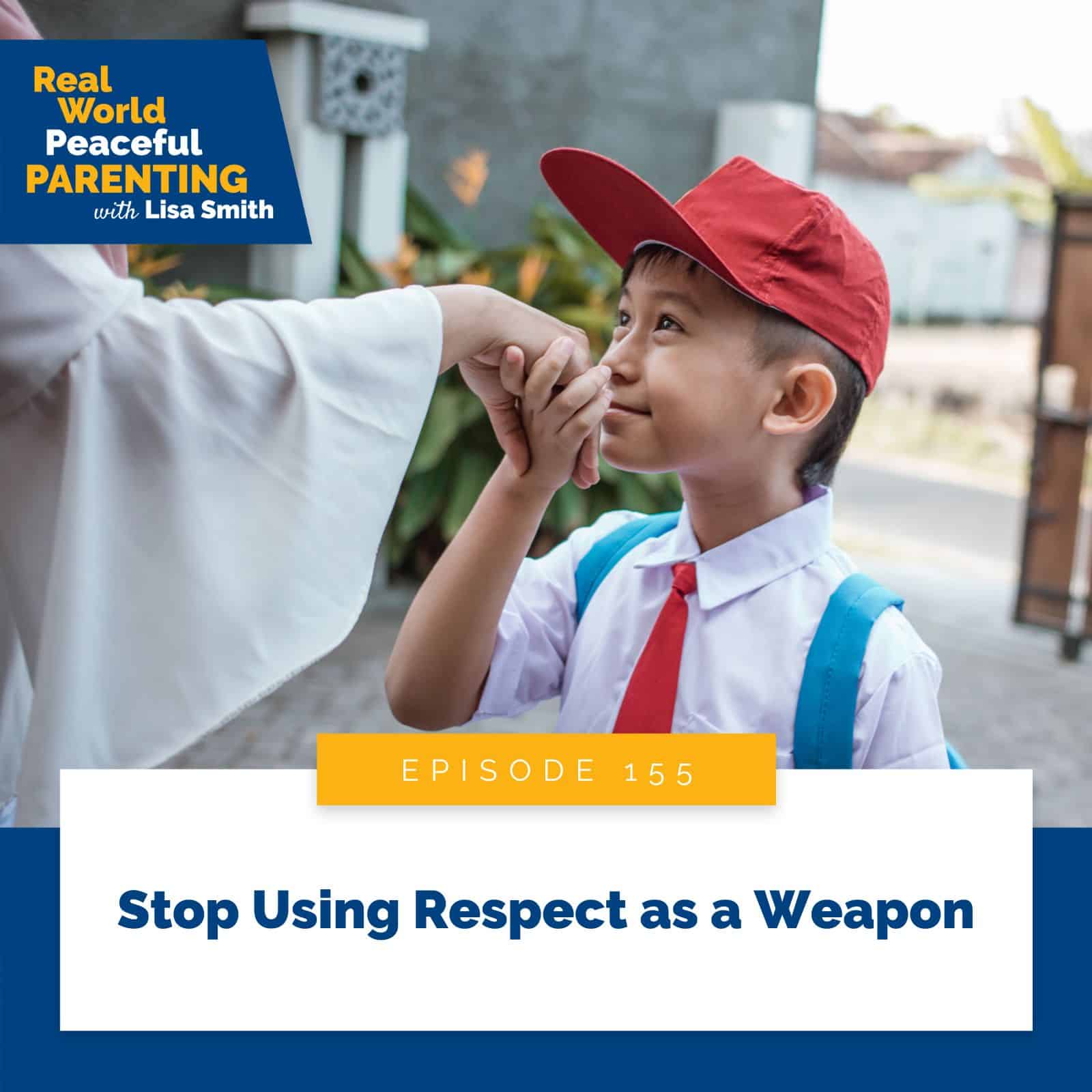 Real World Peaceful Parenting with Lisa Smith | Stop Using Respect as a Weapon