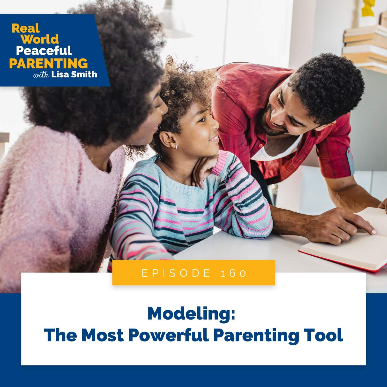 Real World Peaceful Parenting with Lisa Smith | Modeling: The Most Powerful Parenting Tool