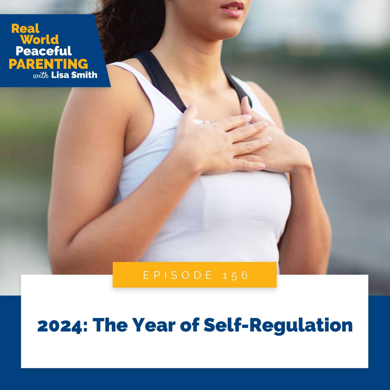 Real World Peaceful Parenting with Lisa Smith | 2024: The Year of Self-Regulation