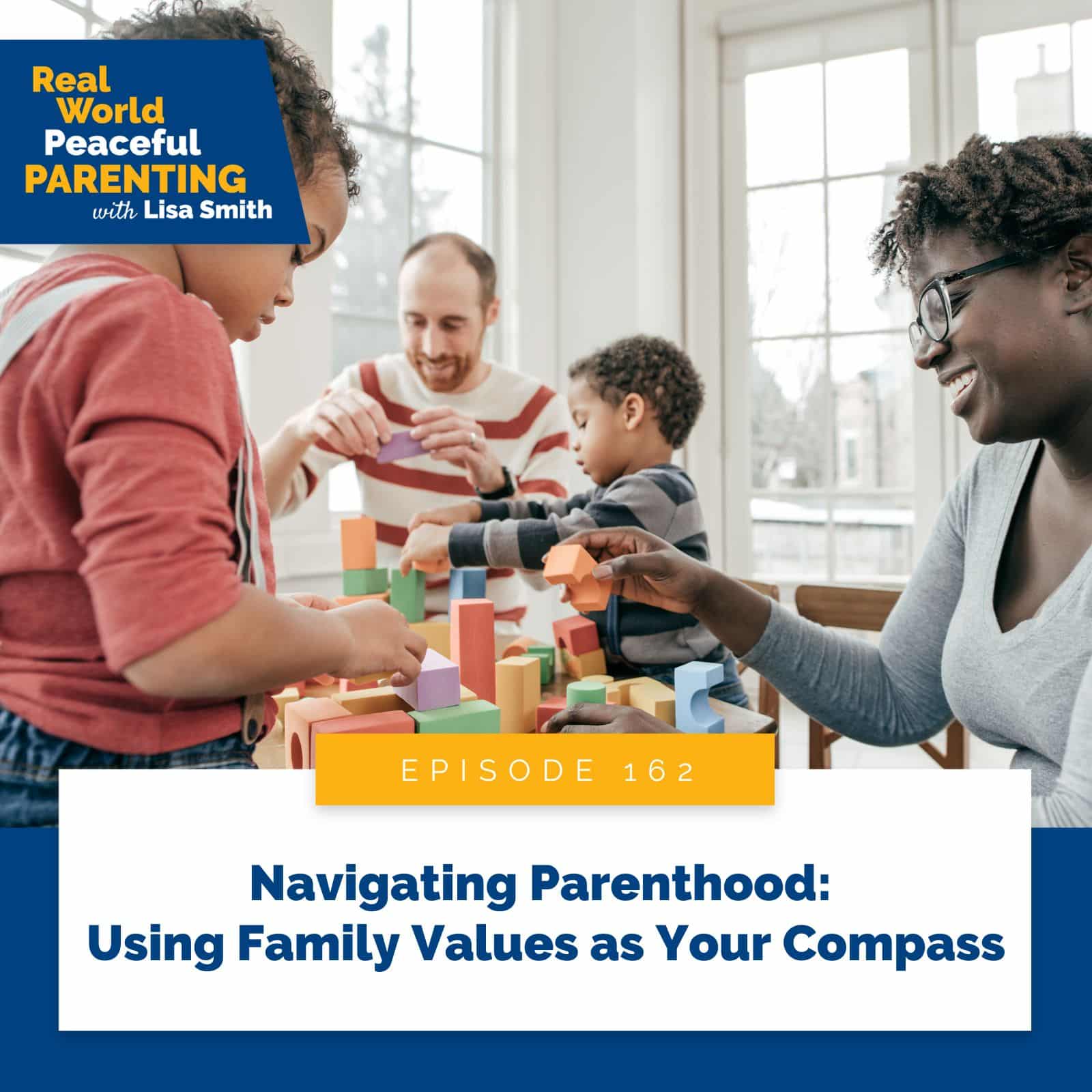 Real World Peaceful Parenting with Lisa Smith | Navigating Parenthood: Using Family Values as Your Compass
