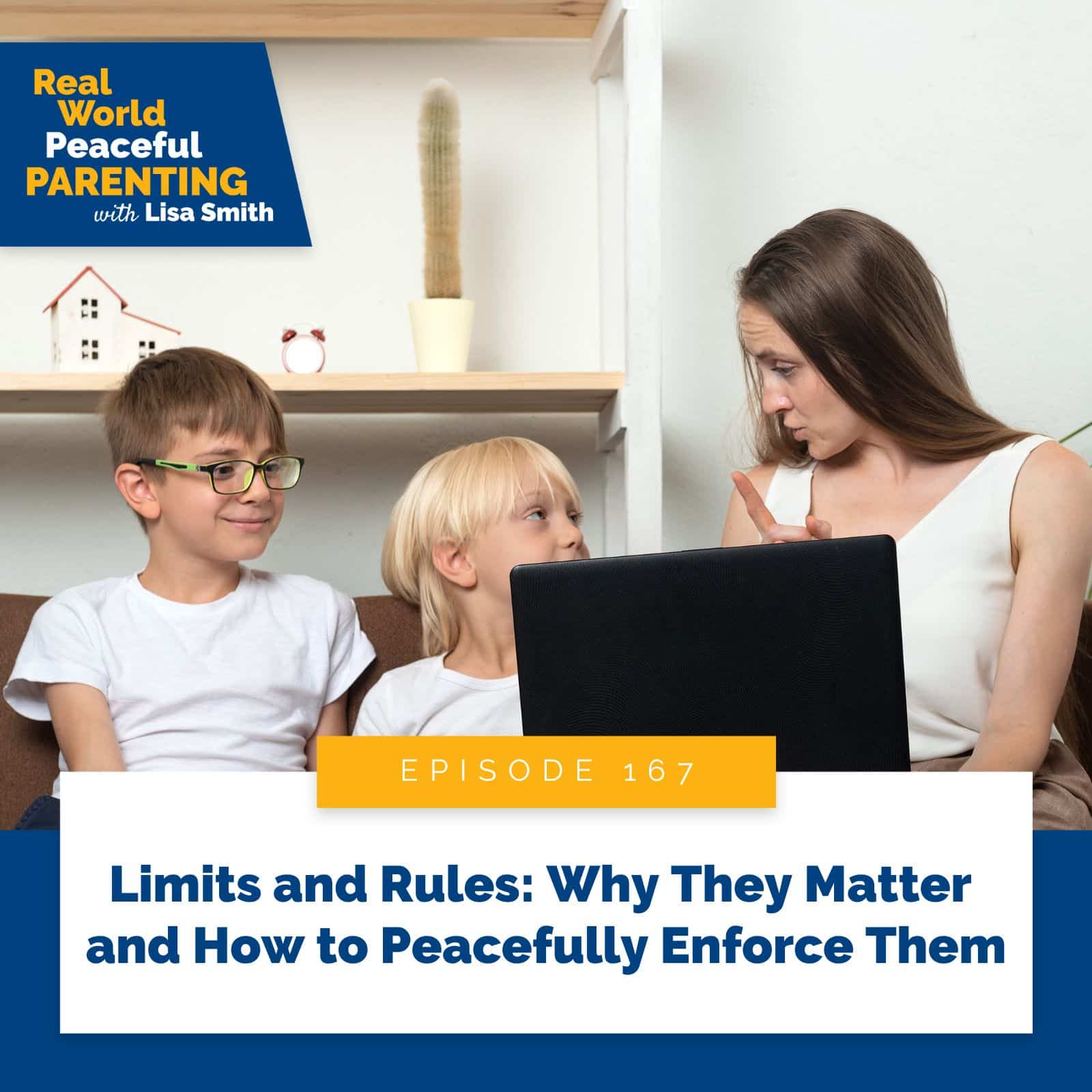 Real World Peaceful Parenting with Lisa Smith | Limits and Rules: Why They Matter and How to Peacefully Enforce Them