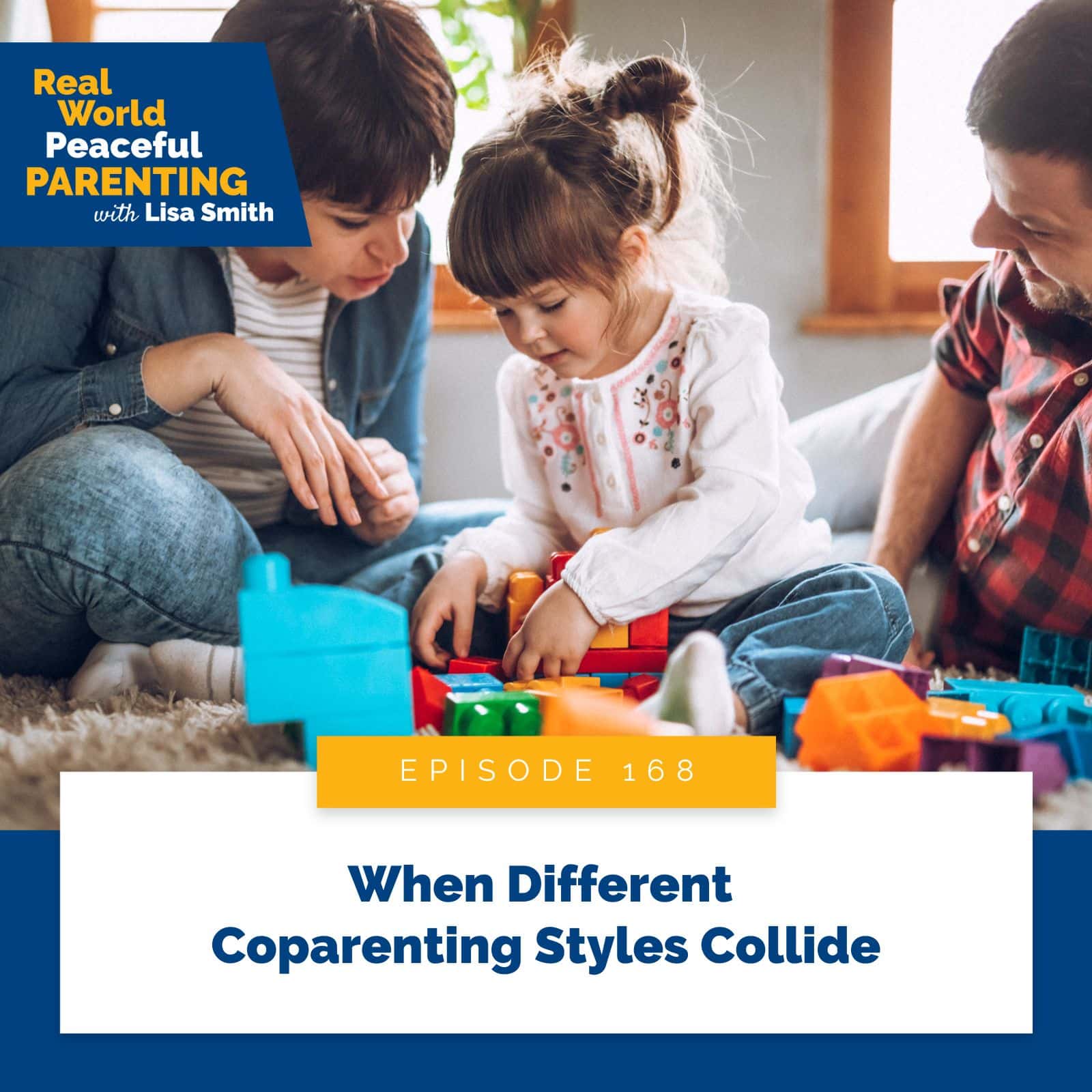 Real World Peaceful Parenting with Lisa Smith | When Different Coparenting Styles Collide