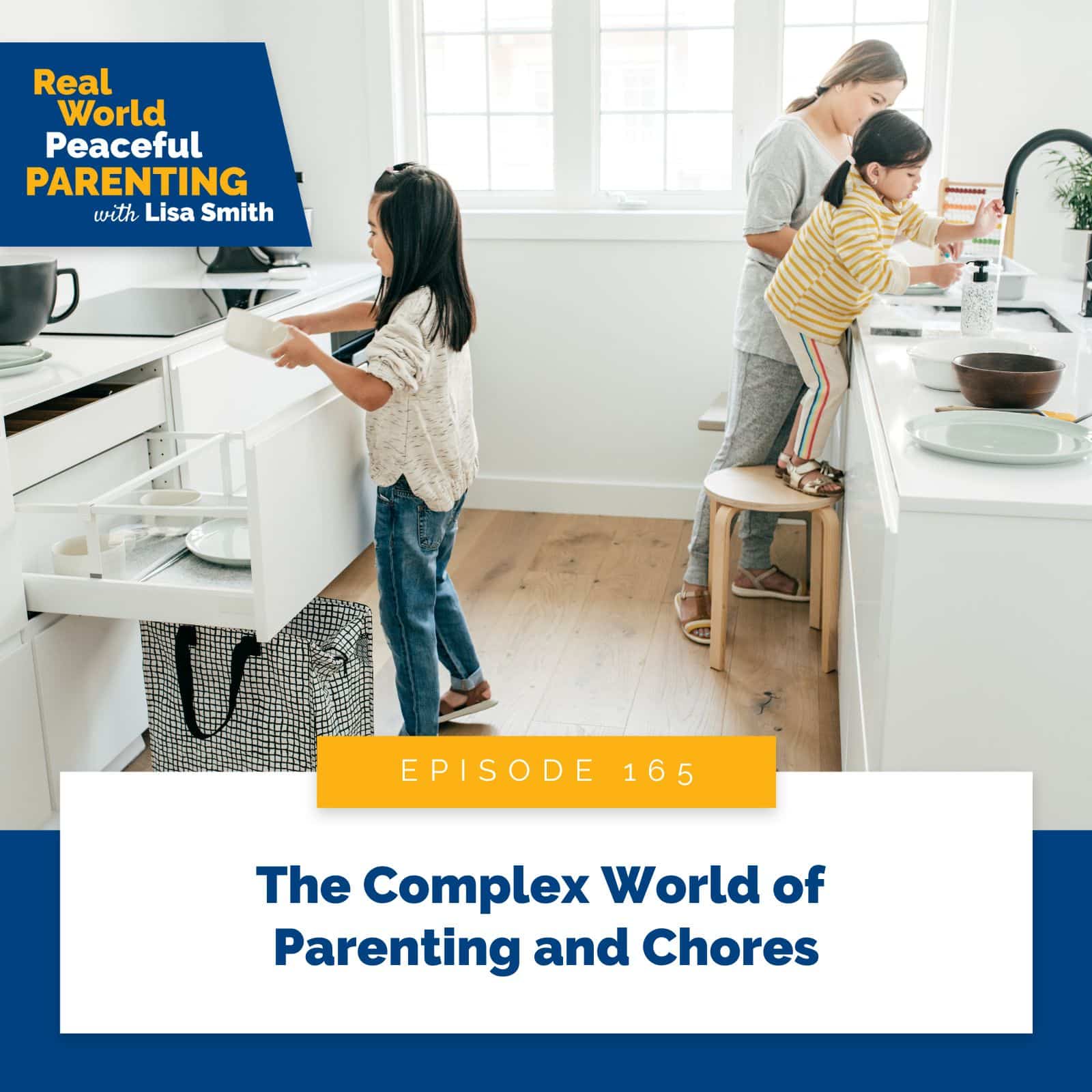 Real World Peaceful Parenting with Lisa Smith | The Complex World of Parenting and Chores