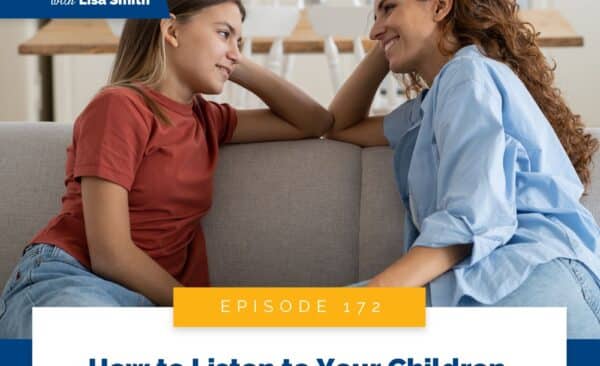 Real World Peaceful Parenting with Lisa Smith | How to Listen to Your Children So It Makes a Difference