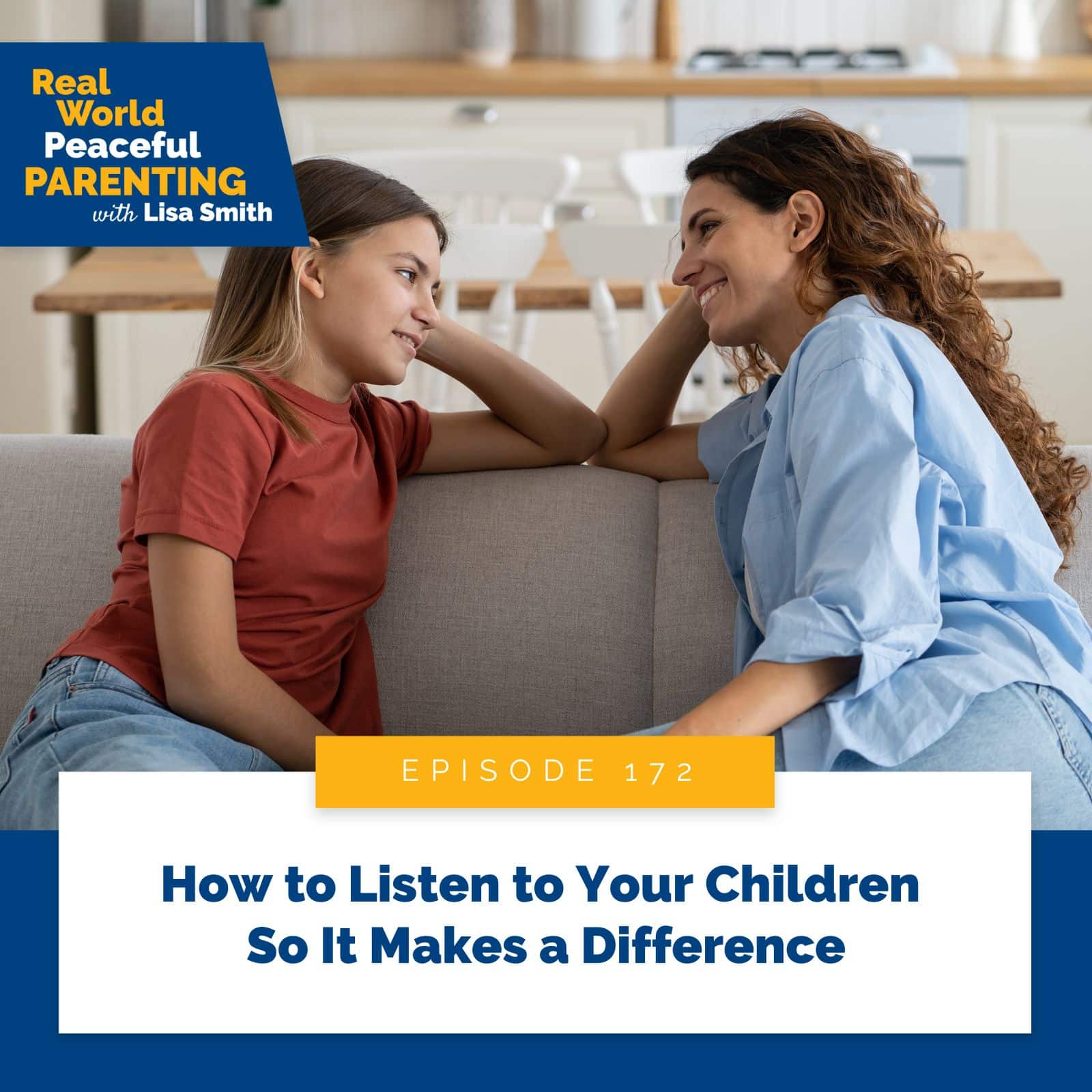 Real World Peaceful Parenting with Lisa Smith | How to Listen to Your Children So It Makes a Difference