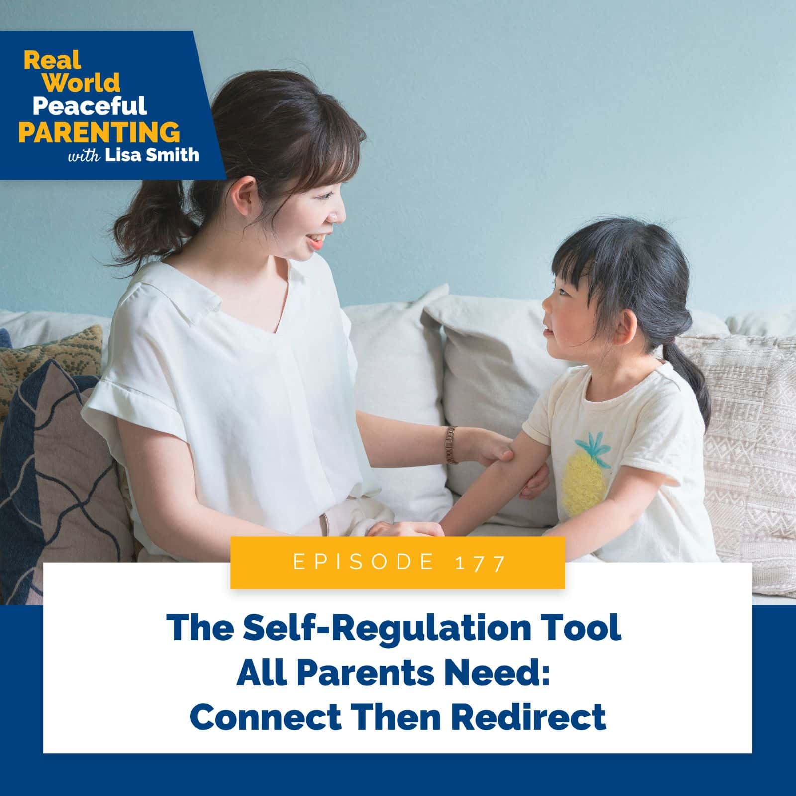 Real World Peaceful Parenting with Lisa Smith | The Self-Regulation Tool All Parents Need: Connect Then Redirect