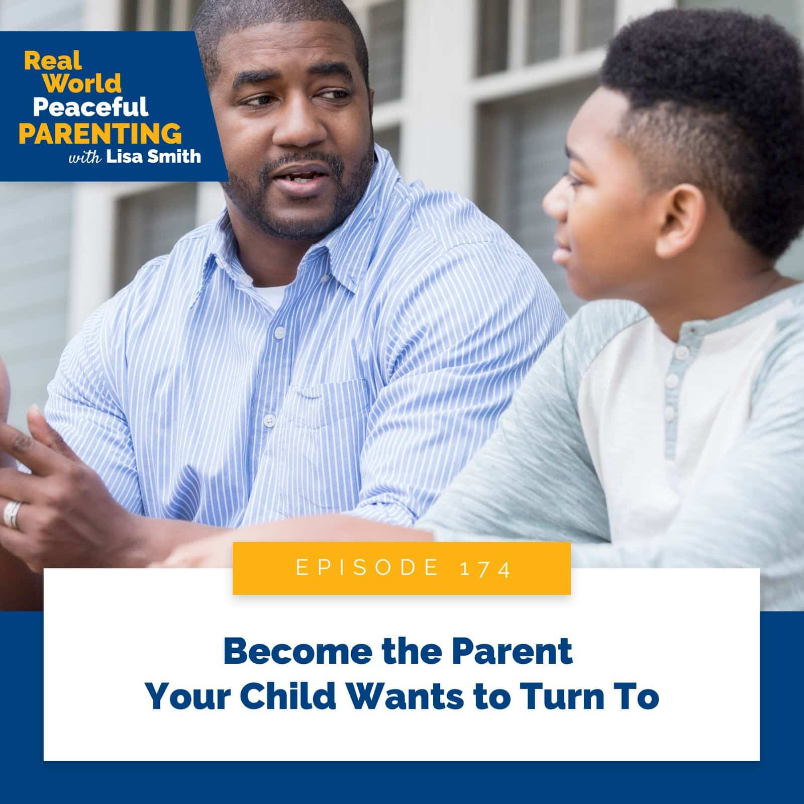 Real World Peaceful Parenting with Lisa Smith | Become the Parent Your Child Wants to Turn To