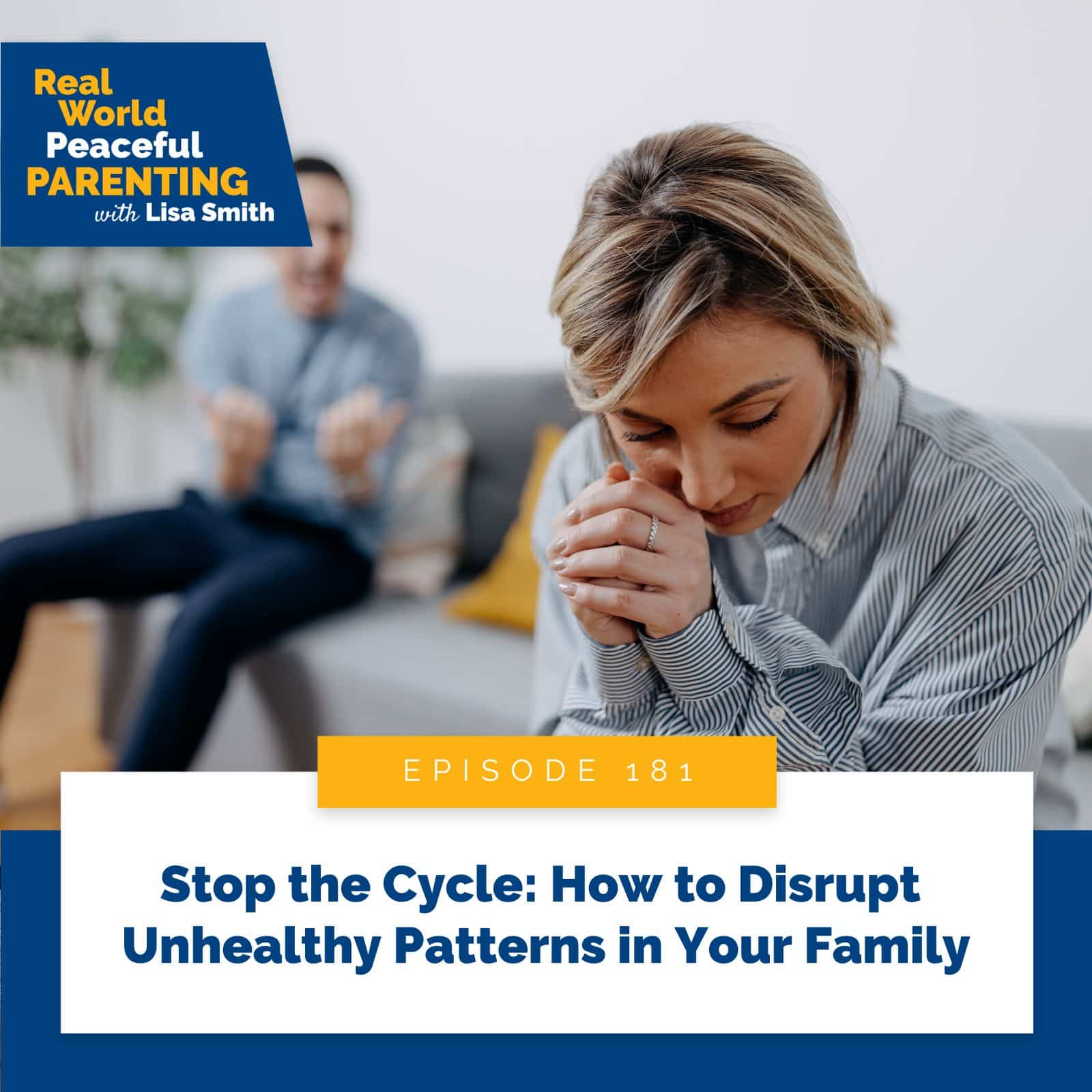 Real World Peaceful Parenting with Lisa Smith | Stop the Cycle: How to Disrupt Unhealthy Patterns in Your Family