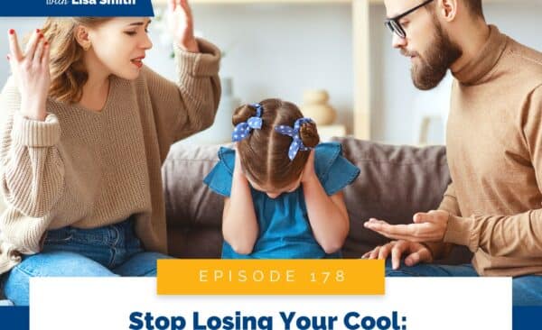 Real World Peaceful Parenting with Lisa Smith | Stop Losing Your Cool: How to Tame Your Triggers as a Parent