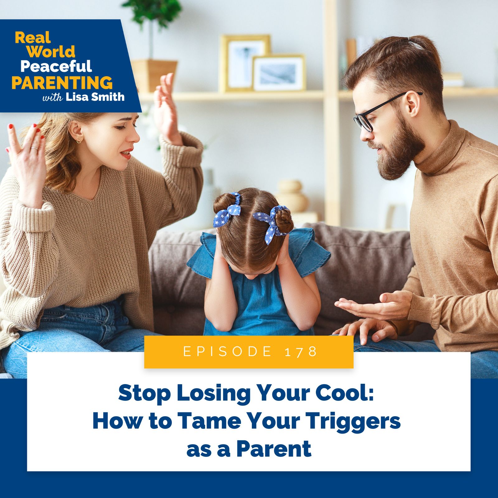 Real World Peaceful Parenting with Lisa Smith | Stop Losing Your Cool: How to Tame Your Triggers as a Parent