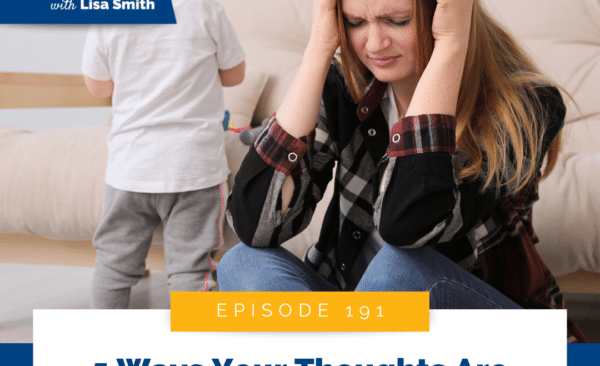 5 Ways Your Thoughts Are Sabotaging Your Parenting