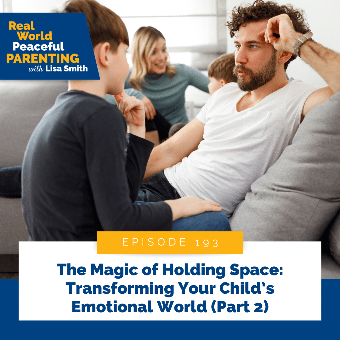 The Magic of Holding Space: Transforming Your Child’s Emotional World (Part 2)