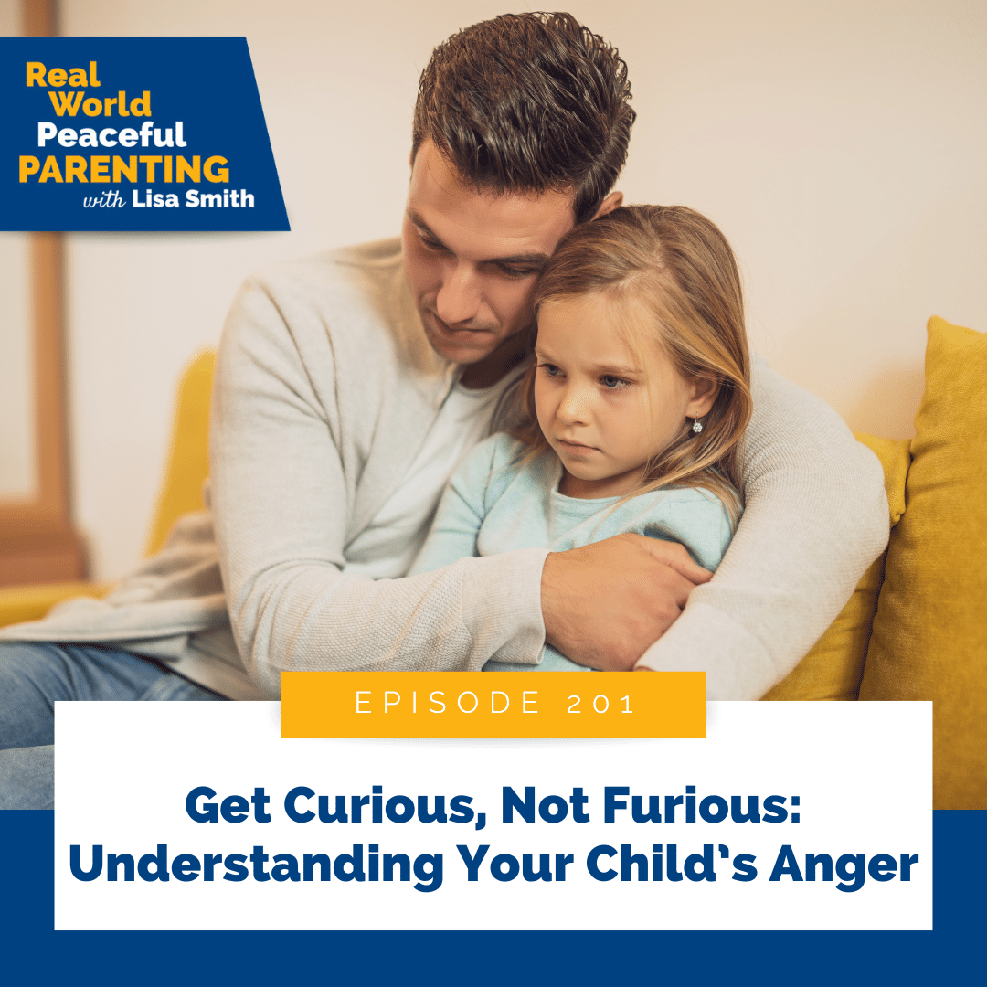 Get Curious, Not Furious: Understanding Your Child’s Anger