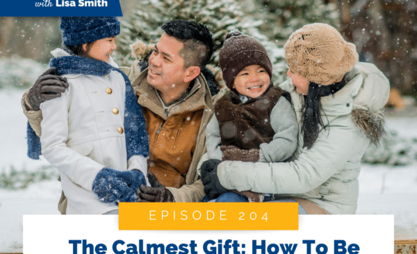 The Calmest Gift: How to Be Your Child’s Anchor This Holiday Season