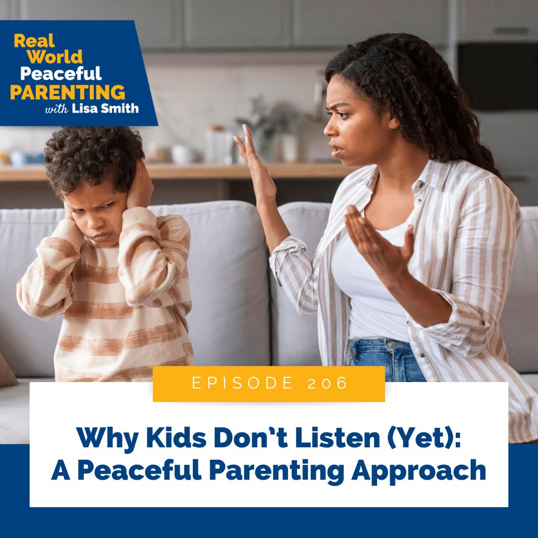 Why Kids Don’t Listen (Yet): A Peaceful Parenting Approach