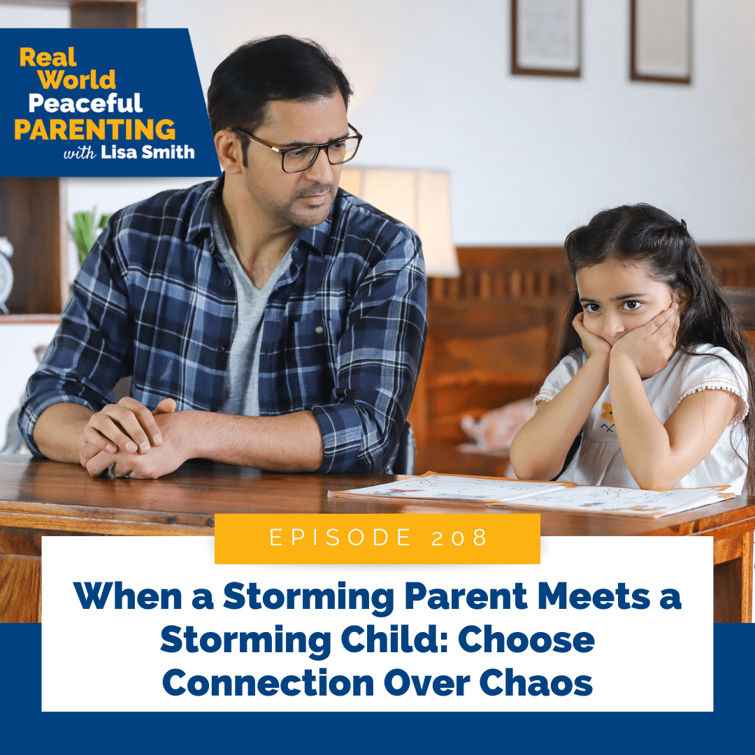 When a Storming Parent Meets a Storming Child: Choose Connection Over Chaos