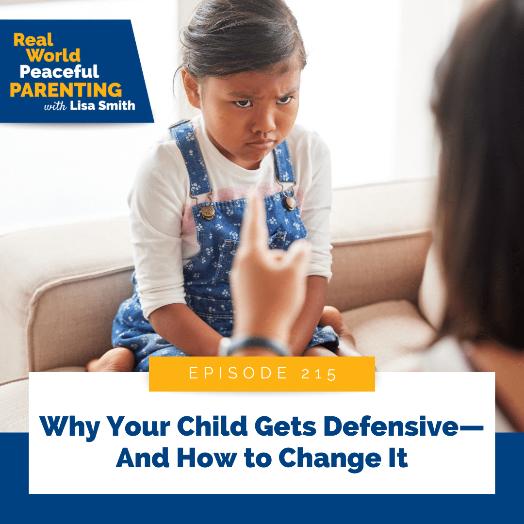 Why Your Child Gets Defensive—And How to Change It