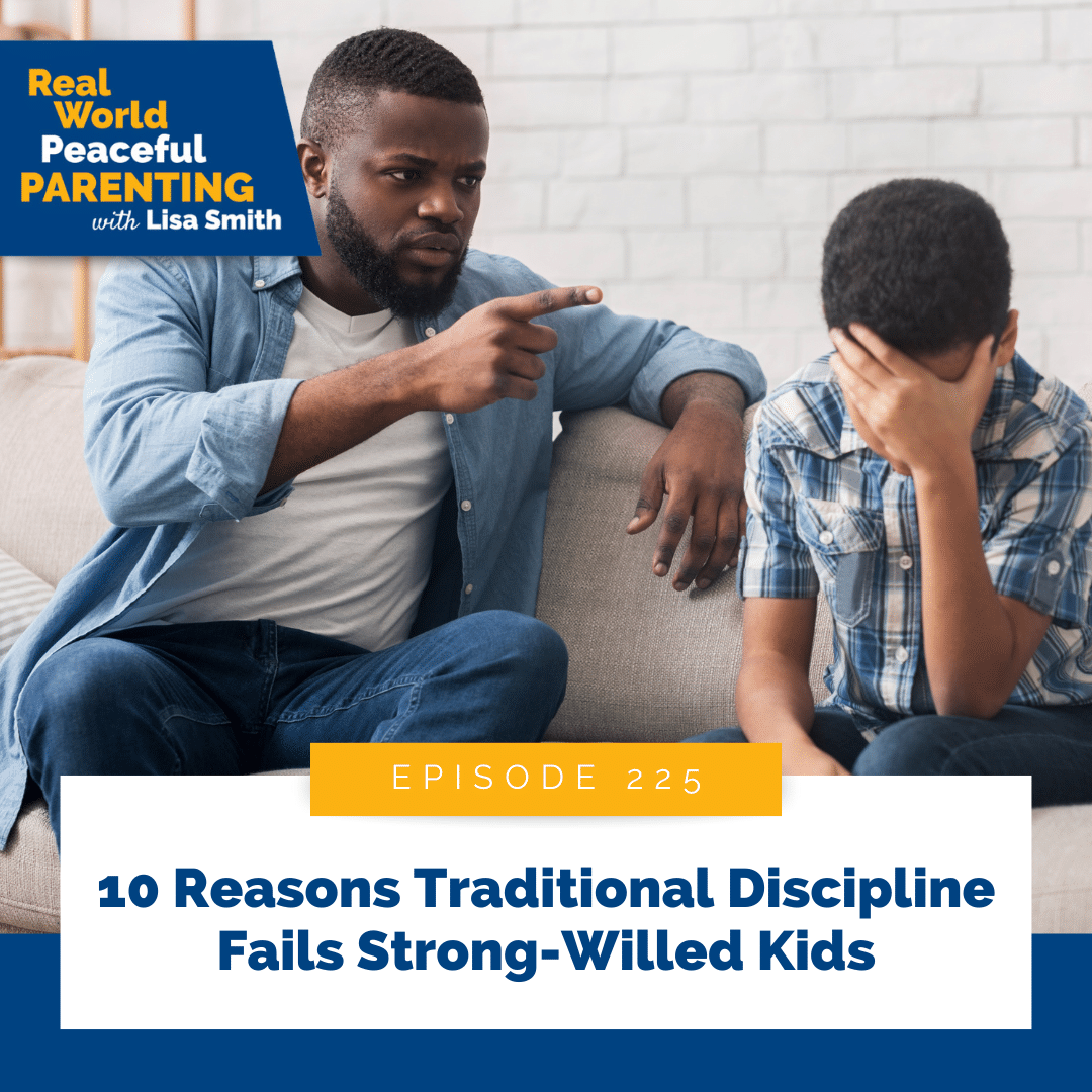 10 Reasons Traditional Discipline Fails Strong-Willed Kids