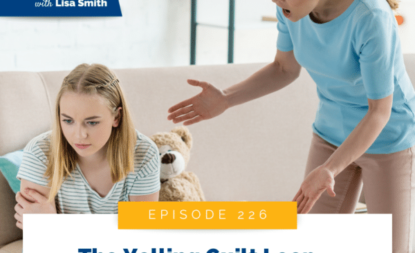 The Yelling Guilt Loop—and How to Get Out of It