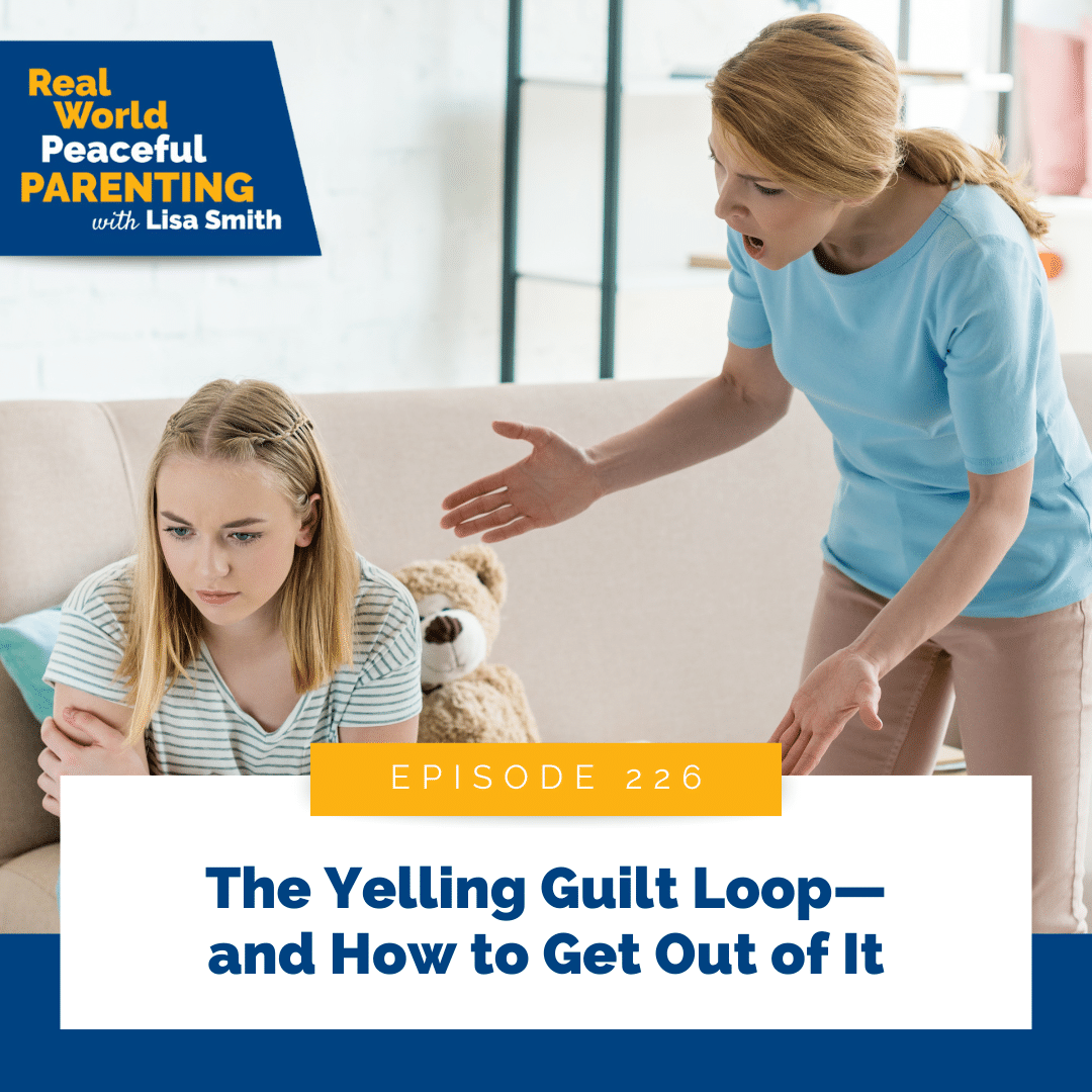 The Yelling Guilt Loop—and How to Get Out of It