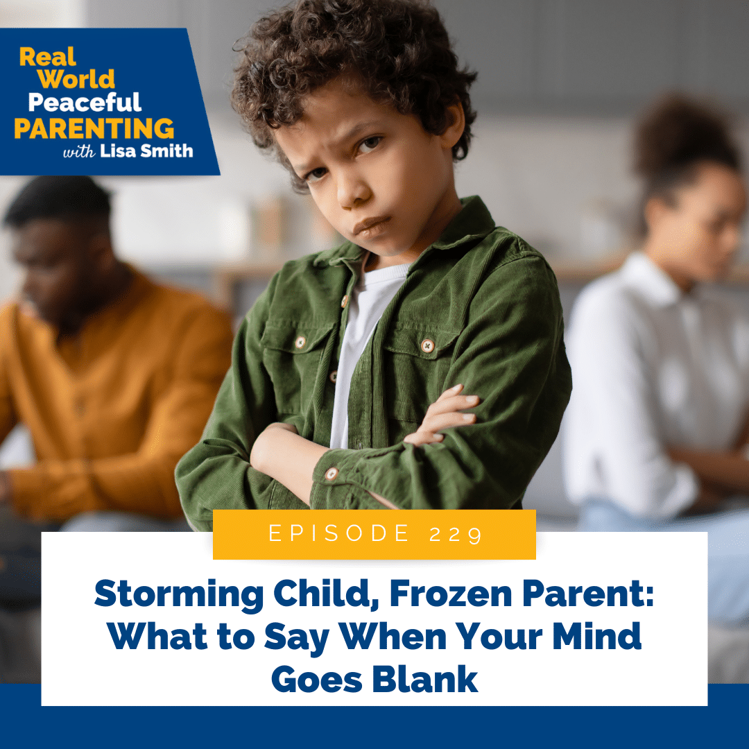 Storming Child, Frozen Parent: What to Say When Your Mind Goes Blank