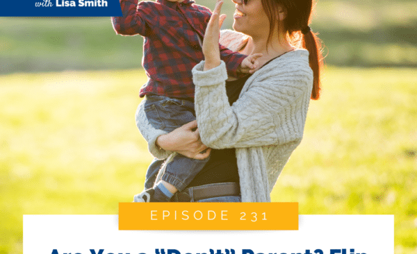 Are You a “Don’t” Parent? Flip Your Words for Better Behavior